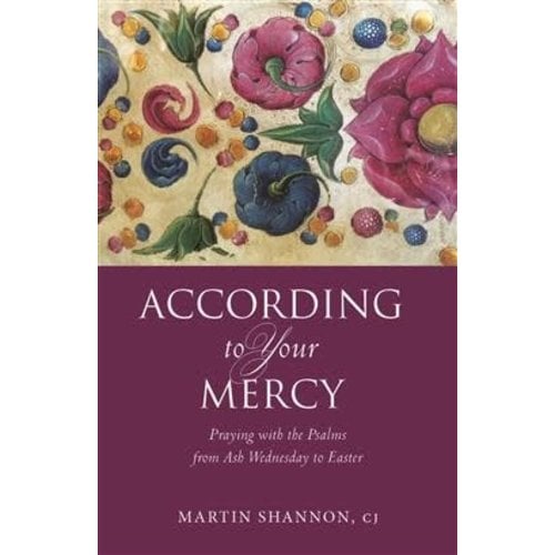 SHANNON, MARTIN According To Your Mercy: Praying With the Psalms From Ash Wednesday To Easter by Martin Shannon