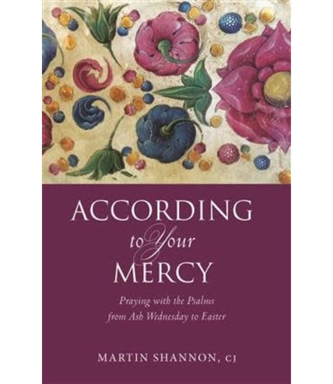 SHANNON, MARTIN According To Your Mercy: Praying With the Psalms From Ash Wednesday To Easter by Martin Shannon