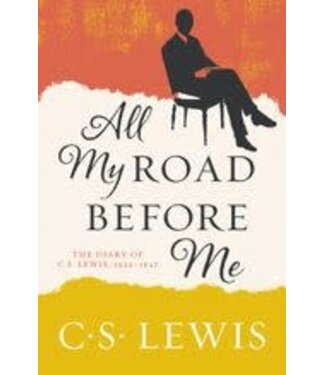 All My Road Before Me: the Diary of Cs Lewis, 1922 - 1927 by C.S. Lewis