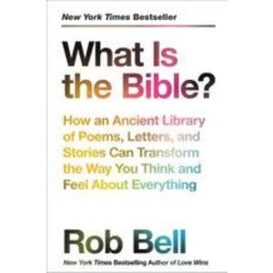 BELL, ROB What Is the Bible by Rob Bell