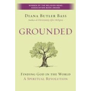 BASS, DIANA BUTLER Grounded: Finding God In the World by Diana Butler Bass