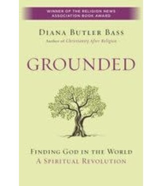 BASS, DIANA BUTLER Grounded: Finding God In the World by Diana Butler Bass