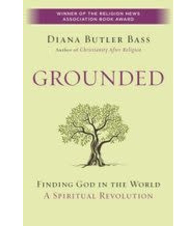 BASS, DIANA BUTLER Grounded: Finding God In the World by Diana Butler Bass