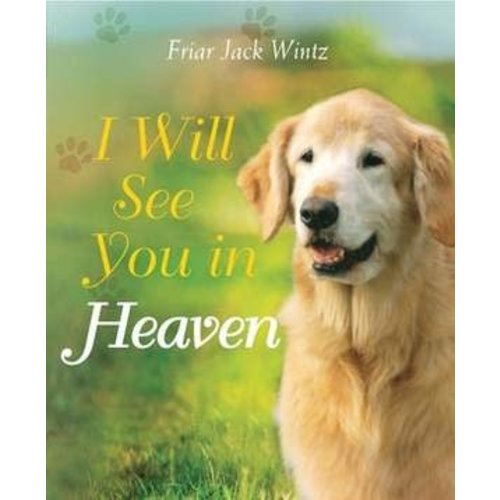 I WILL SEE YOU IN HEAVEN by JACK WINTZ I WILL SEE YOU IN HEAVEN by JACK WINTZ