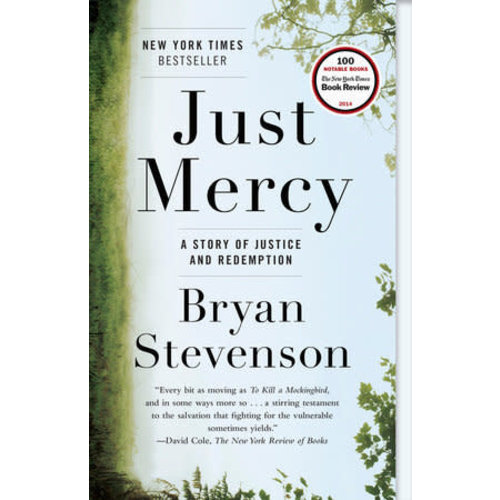 JUST MERCY: A STORY OF JUSTICE AND REDEMPTION by BRYAN STEVENSON JUST MERCY: A STORY OF JUSTICE AND REDEMPTION by BRYAN STEVENSON