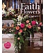 IAROCCI, LAURA Faith Flowers: Celebrate With a Glorious Array of Flowers by Laura Iarocci
