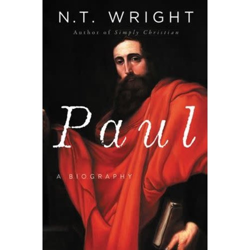 WRIGHT, N.T. PAUL: A BIOGRAPHY by N.T. WRIGHT WRIGHT, N.T. PAUL: A BIOGRAPHY by N.T. WRIGHT