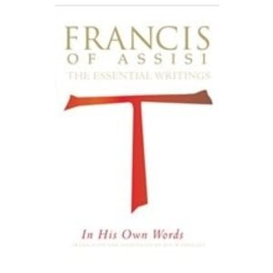 SWEENEY, JON Francis of Assisi the Essential Writings: In His Own Words by Jon Sweeney