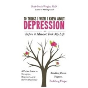 WRIGHT, BETH-SARAH 10 Things I Wish I Knew About Depression by Beth-Sarah Wright