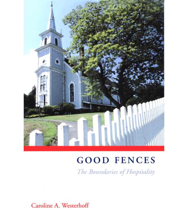 WESTERHOFF, CAROLINE Good Fences : the Boundaries of Hospitality by Caroline  Westerhoff