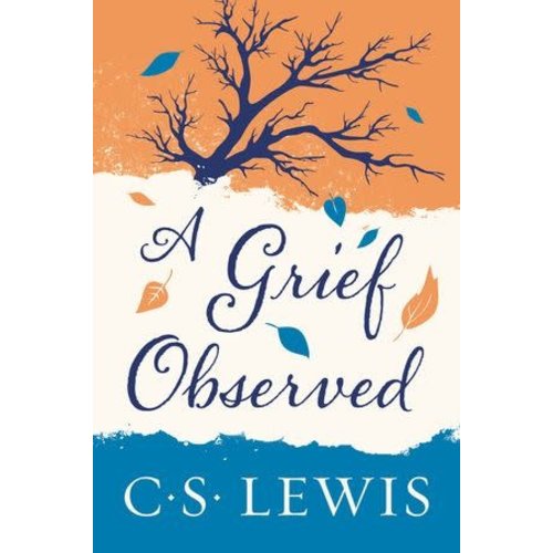 LEWIS, C. S. A GRIEF OBSERVED by C.S. LEWIS LEWIS, C. S. A GRIEF OBSERVED by C.S. LEWIS