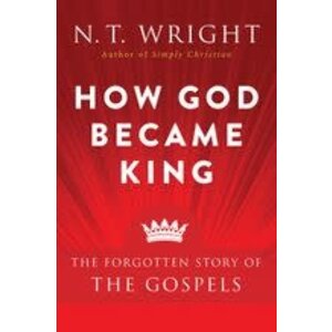 WRIGHT, N.T. How God Became King: the Forgotten Story of the Gospels