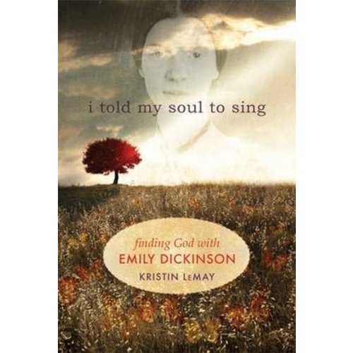 LEMAY, KRISTIN I TOLD MY SOUL TO SING by Kristin LeMay LEMAY, KRISTIN I TOLD MY SOUL TO SING by Kristin LeMay
