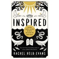 INSPIRED: SLAYING GIANTS, WALKING ON WATER AND LOVING THE BIBLE AGAIN by RACHEL HELD EVANS