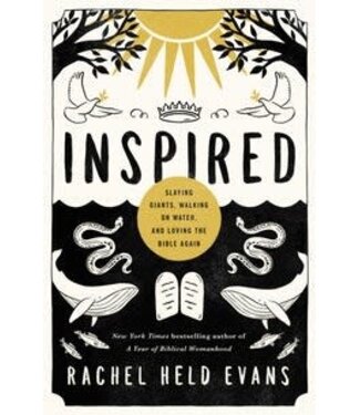 EVANS, RACHEL HELD Inspired: Slaying Giants, Walking On Water And Loving the Bible Again by Rachel Held Evans