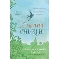 Leaving Church: a Memoir of Faith by Barbara Brown Taylor