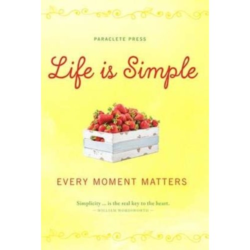 LIFE IS SIMPLE: EVERY MOMENT MATTERS LIFE IS SIMPLE: EVERY MOMENT MATTERS