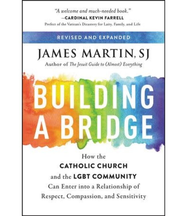 MARTIN, JAMES Building a Bridge: How the Catholic Church And the Lgbt Can Enter Into a Relationship of Respect, Compassion And Sensitivity by James Martin