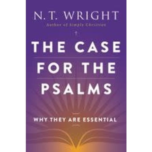 WRIGHT, N.T. CASE FOR THE PSALMS: WHY THEY ARE ESSENTIAL by N.T. WRIGHT WRIGHT, N.T. CASE FOR THE PSALMS: WHY THEY ARE ESSENTIAL by N.T. WRIGHT