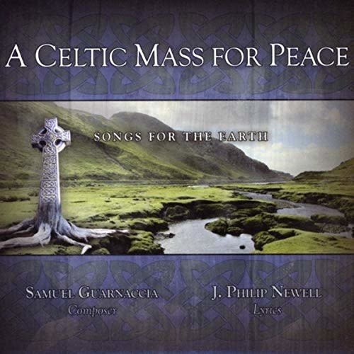 NEWELL, J PHILIP CELTIC MASS FOR PEACE CD: SONGS FOR THE EARTH NEWELL, J PHILIP CELTIC MASS FOR PEACE CD: SONGS FOR THE EARTH