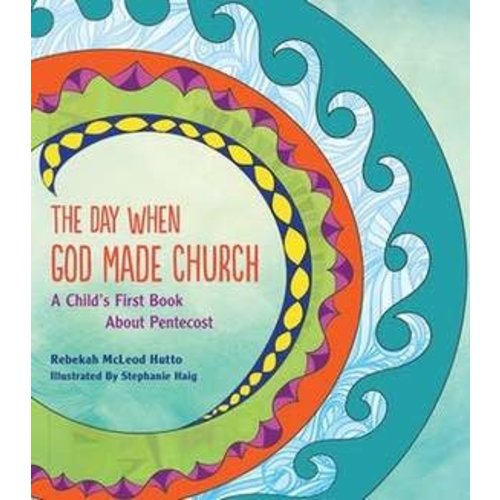 DAY WHEN GOD MADE THE CHURCH: A CHILD'S FIRST BOOK ABOUT PENTECOST by REBEKAH HUTTO DAY WHEN GOD MADE THE CHURCH: A CHILD'S FIRST BOOK ABOUT PENTECOST by REBEKAH HUTTO