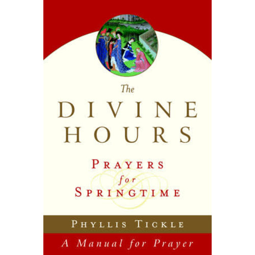 TICKLE, PHYLLIS DIVINE HOURS: PRAYERS FOR SPRINGTIME by PHYLLIS TICKLE TICKLE, PHYLLIS DIVINE HOURS: PRAYERS FOR SPRINGTIME by PHYLLIS TICKLE