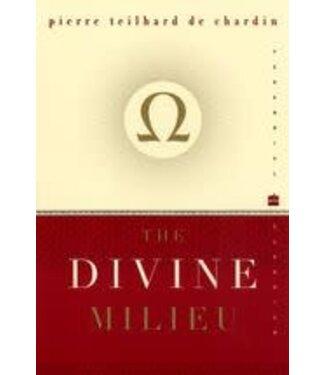TEILHARD DE CHARDIN, PIERRE The Divine Milieu