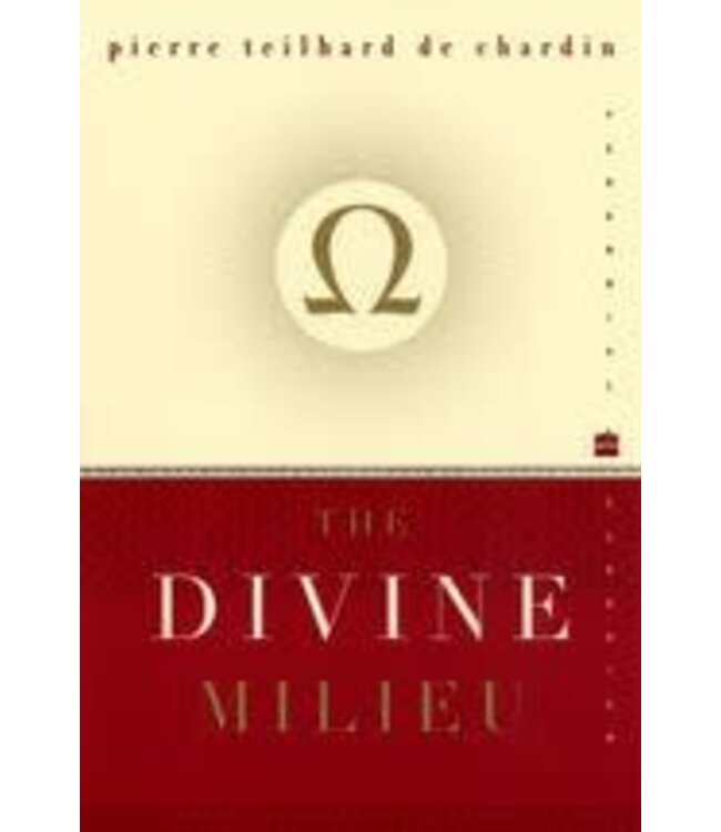 TEILHARD DE CHARDIN, PIERRE The Divine Milieu