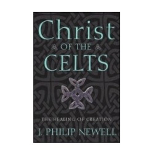 NEWELL, J PHILIP CHRIST OF THE CELTS NEWELL, J PHILIP CHRIST OF THE CELTS