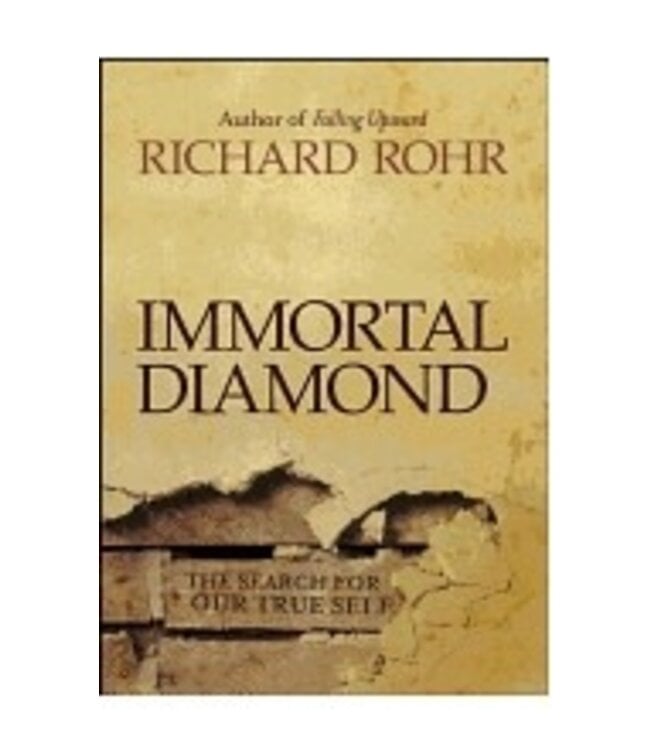 ROHR, RICHARD Immortal Diamond: the Search For Our True Self by Richard Rohr