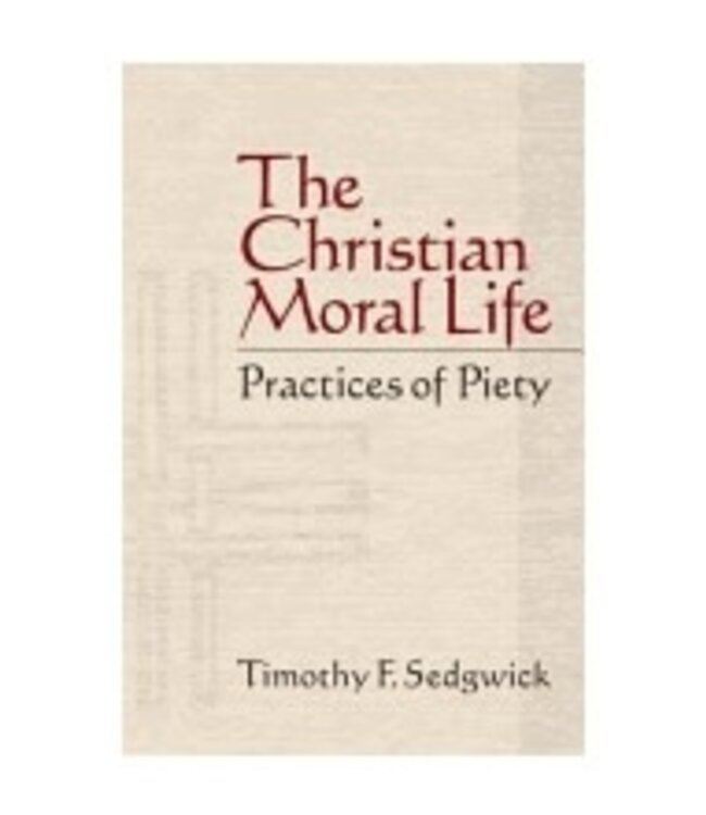 SEDGWICK, TIMOTHY Christian Moral Life by Timothy Sedgwick