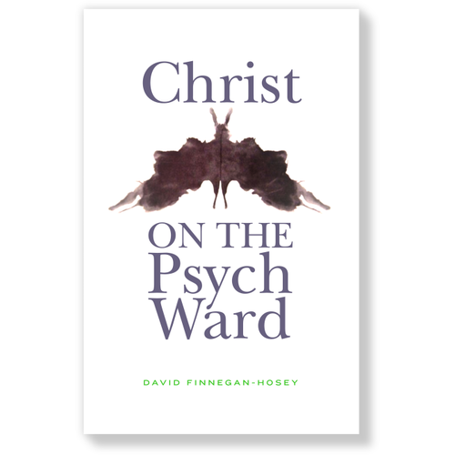 FINNEGAN-HOSEY, DAVID CHRIST ON THE PSYCH WARD FINNEGAN-HOSEY, DAVID CHRIST ON THE PSYCH WARD