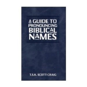 SCOTT-CRAIG, T S K GUIDE TO PRONOUNCING BIBLICAL NAMES by T S K SCOTT-CRAIG