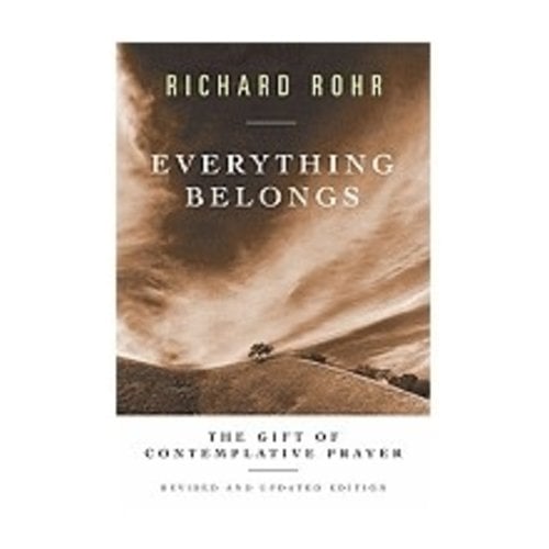 ROHR, RICHARD EVERYTHING BELONGS : THE GIFT OF CONTEMPLATIVE PRAYER