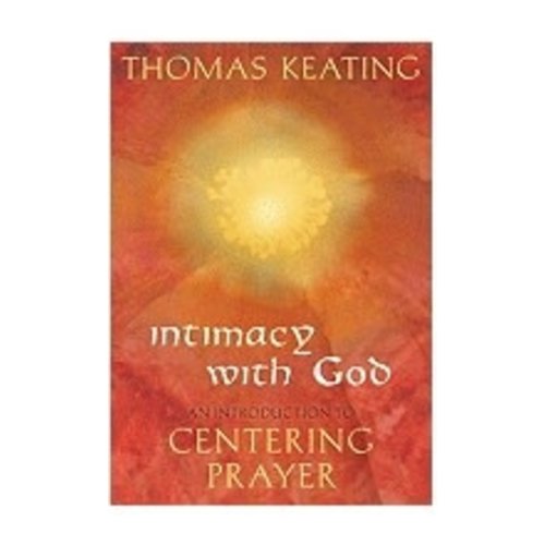 KEATING, THOMAS INTIMACY WITH GOD KEATING, THOMAS INTIMACY WITH GOD