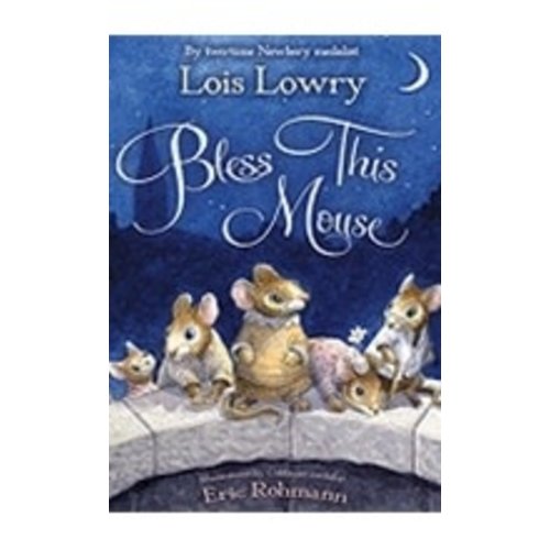 LOWRY, LOIS BLESS THIS MOUSE by LOIS LOWRY LOWRY, LOIS BLESS THIS MOUSE by LOIS LOWRY