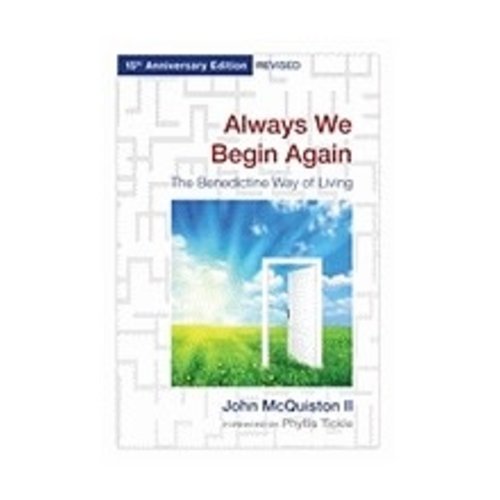 MCQUISTON, JOHN ALWAYS WE BEGIN AGAIN by JOHN MCQUISTON MCQUISTON, JOHN ALWAYS WE BEGIN AGAIN by JOHN MCQUISTON