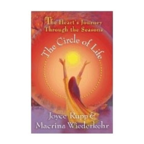 RUPP, JOYCE THE CIRCLE OF LIFE : THE HEART'S JOURNEY THROUGH THE SEASONS by JOYCE RUPP RUPP, JOYCE THE CIRCLE OF LIFE : THE HEART'S JOURNEY THROUGH THE SEASONS by JOYCE RUPP