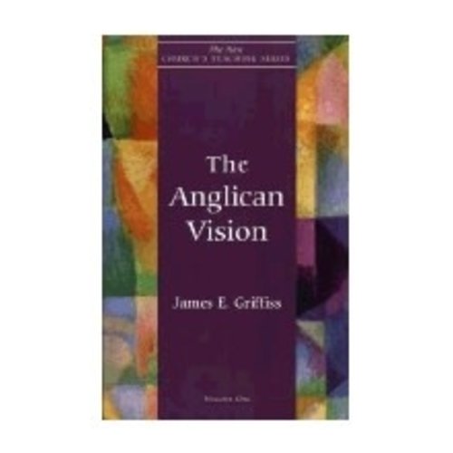 GRIFFISS, JAMES E ANGLICAN VISION V1 by JAMES E. GRIFFISS GRIFFISS, JAMES E ANGLICAN VISION V1 by JAMES E. GRIFFISS