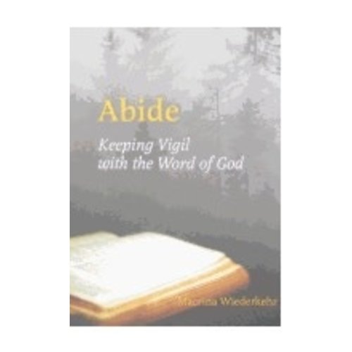 WIEDERKEHR, MACRINA ABIDE : KEEPING VIGIL WITH THE WORD OF GOD by MACRINA WIEDERKEHER WIEDERKEHR, MACRINA ABIDE : KEEPING VIGIL WITH THE WORD OF GOD by MACRINA WIEDERKEHER