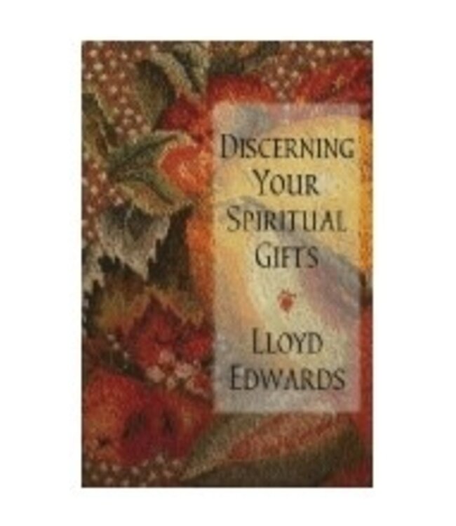 EDWARDS, LLOYD Discerning Your Spiritual Gifts by Lloyd Edwards