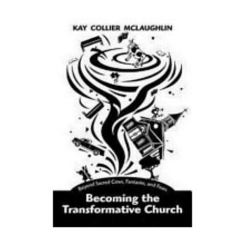 MCLAUGHLIN, KAY Becoming the Transformative Church: Beyond Sacred Cows, Fantasies And Fears by Kay Mclaughlin