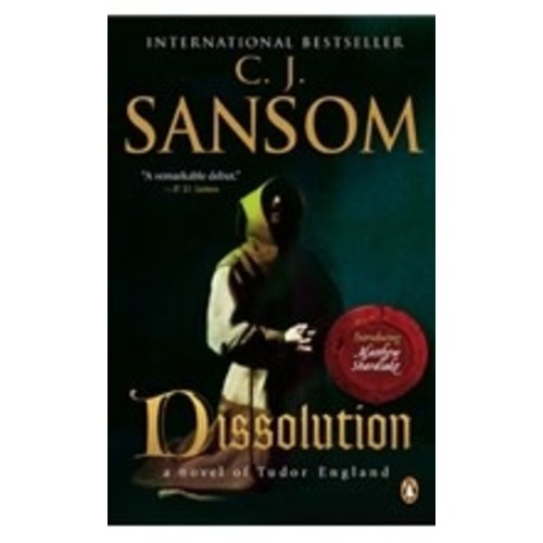 SANSOM, C J DISSOLUTION, A NOVEL by C. J. SANSOM by C.J. SANSOM SANSOM, C J DISSOLUTION, A NOVEL by C. J. SANSOM by C.J. SANSOM