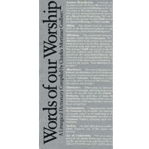 GUILBERT, CHAS WORDS OF OUR WORSHIP : A LITURGICAL DICTIONARY by CHAS GUILBERT GUILBERT, CHAS WORDS OF OUR WORSHIP : A LITURGICAL DICTIONARY by CHAS GUILBERT