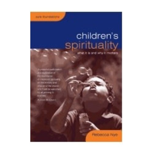 NYE, REBECCA Children's Spirituality : What It Is And Why It Matters by Rebecca Nye