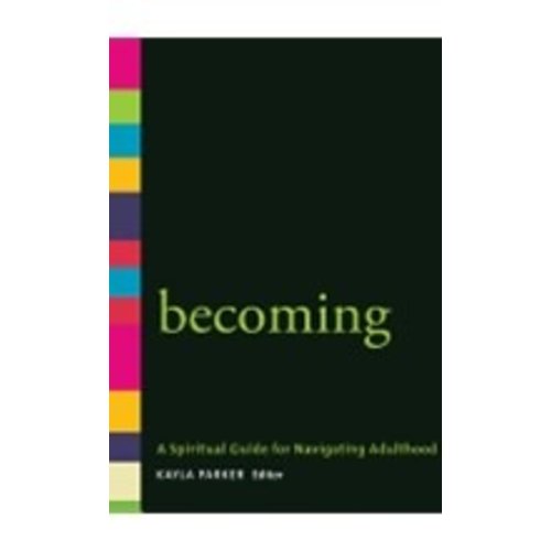 PARKER, KAYLA BECOMING: A SPIRITUAL GUIDE FOR NAVIGATING ADULTHOOD by KAYLA PARKER PARKER, KAYLA BECOMING: A SPIRITUAL GUIDE FOR NAVIGATING ADULTHOOD by KAYLA PARKER