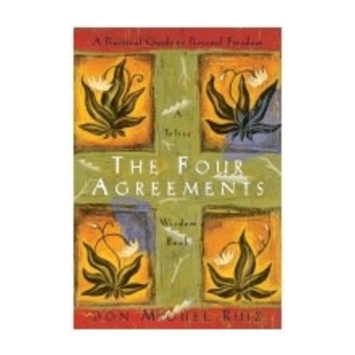 RUIZ, DON MIGUEL FOUR AGREEMENTS: A PRACTICAL GUIDE RUIZ, DON MIGUEL FOUR AGREEMENTS: A PRACTICAL GUIDE