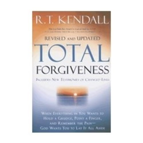 KENDALL, R. T. TOTAL FORGIVENESS (REVISED AND UPDATED) by R. T. KENDALL KENDALL, R. T. TOTAL FORGIVENESS (REVISED AND UPDATED) by R. T. KENDALL