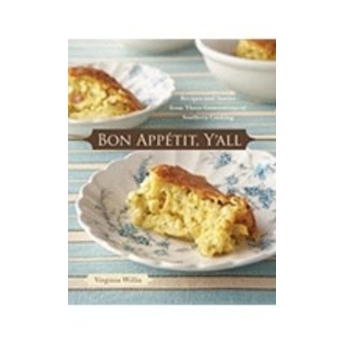 WILLIS, VIRGINIA BON APPETIT, Y'ALL: RECIPES AND STORIES FROM THREE GENERATIONS OF SOUTHERN COOKING by VIRGINIA WILLIS WILLIS, VIRGINIA BON APPETIT, Y'ALL: RECIPES AND STORIES FROM THREE GENERATIONS OF SOUTHERN COOKING by VIRGINIA WILLIS