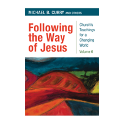 CURRY, MICHAEL Following the Way of Jesus: Church Teachings For a Changing World, Vol 6 by Michael Curry